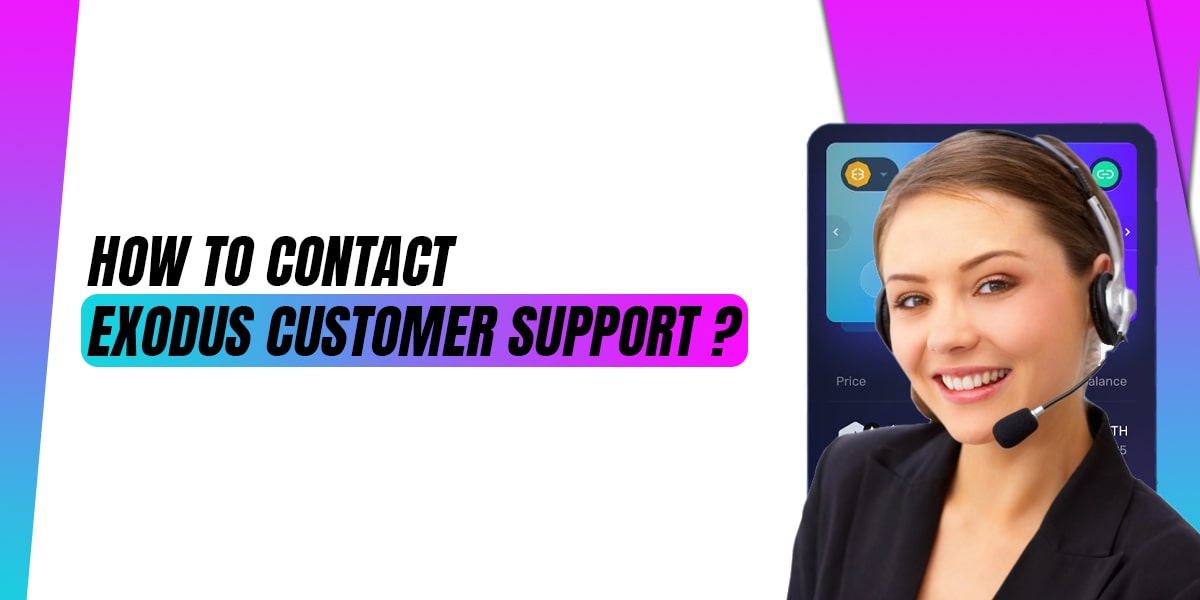 How to Contact Exodus Customer Support Advisor?