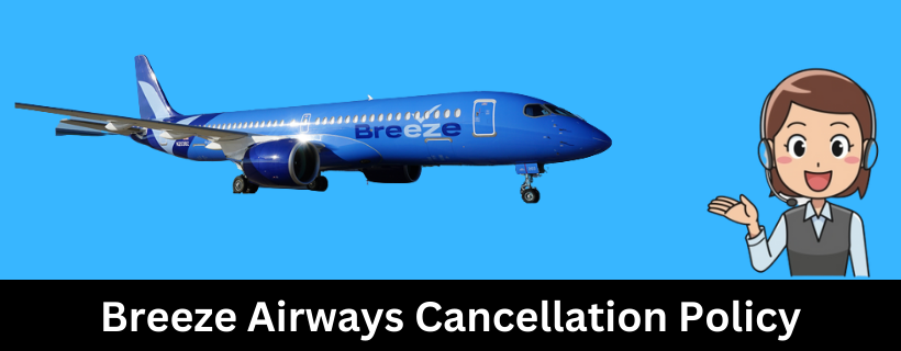 Breeze Airways Cancellation Policy - Know Can You Cancel a Flight & Get a Refund?