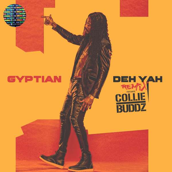 GYPTIAN ft. COLLIE BUDDZ - DEH YAH - The Lord Ceo Music Catalog
